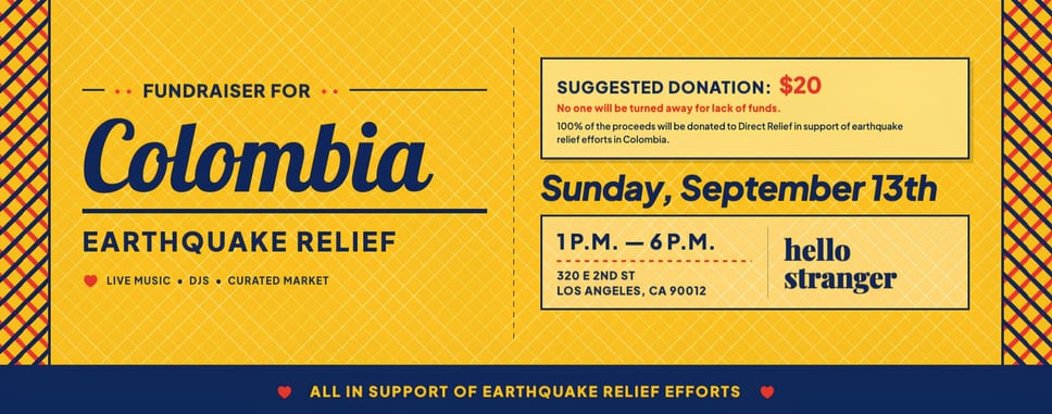 Fundraiser for Colombia Earthquake Relief banner: Sunday, September 13, 1 to 6 PM at Hello Stranger, 320 E 2nd St, Los Angeles
