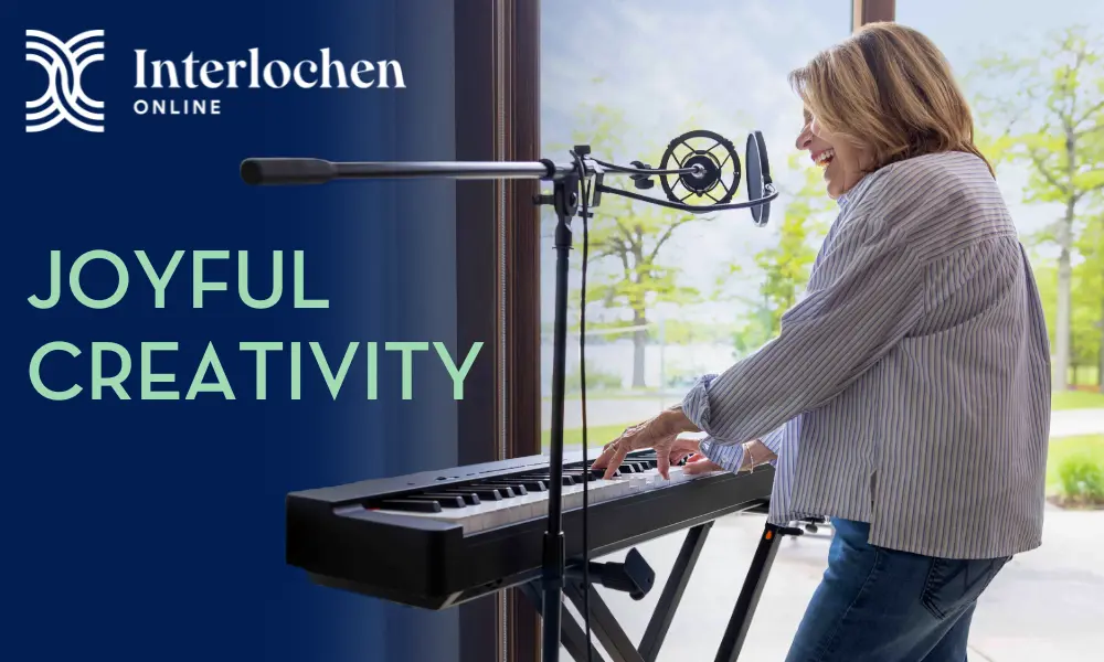 Interlochen Center for the Arts — Joyful Creativity