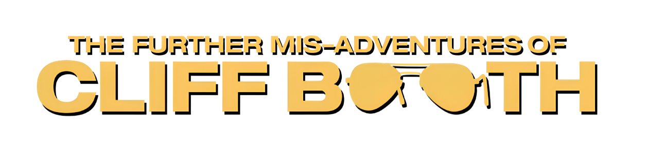 Title artwork for Netflix’s The Further Mis-Adventures of Cliff Booth.